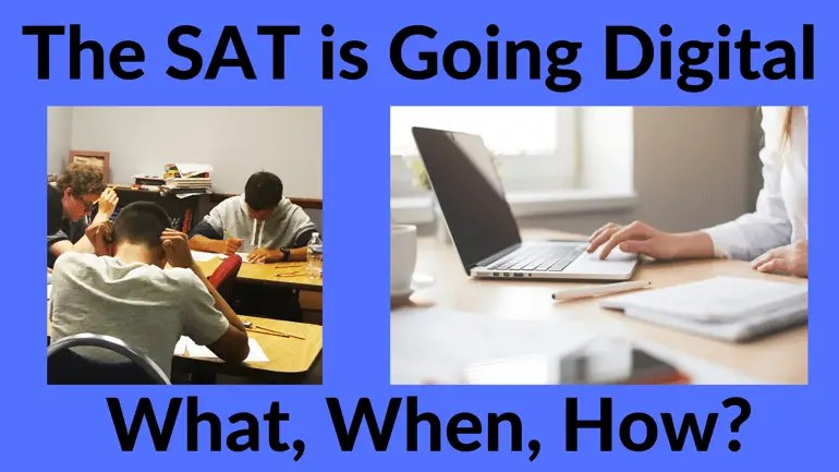 THE SAT IS GOING DIGITAL--WHAT DOES THAT MEAN?